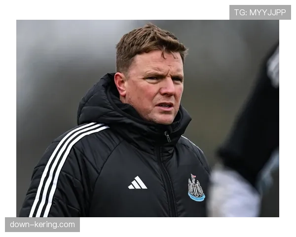 纽卡斯尔联主帅埃迪·豪进入俱乐部续约谈判最后阶段